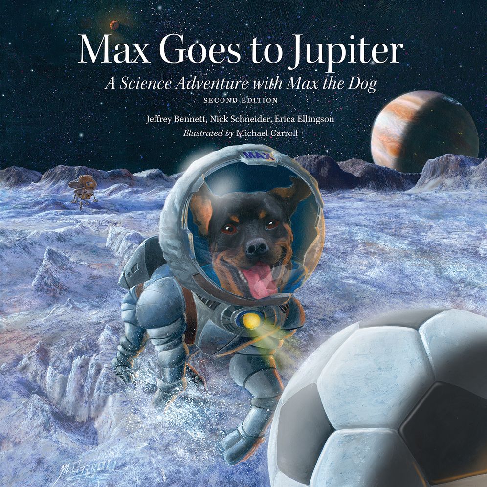 Max Goes to Jupiter (Second Edition): A Science Adventure with Max the Dog