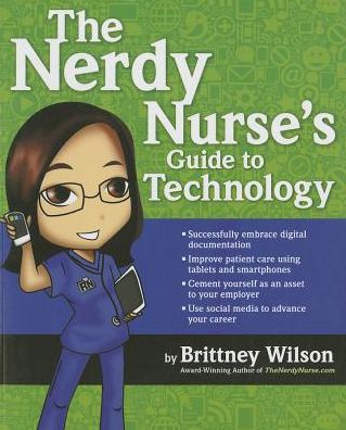 2014 AJN Award Recipient The Nerdy Nurse's Guide to Using Technology