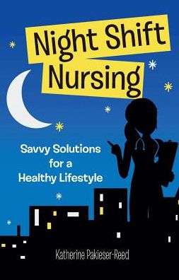 Night Shift Nursing: Savvy Solutions for a Healthy Lifestyle
