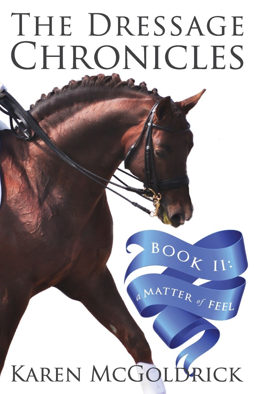 The Dressage Chronicles Book II: A Matter of Feel