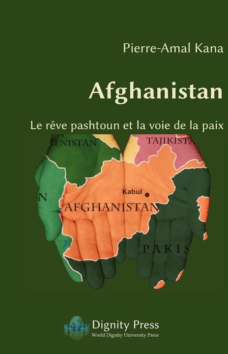 Afghanistan - Le Reve Pashtoun Et La Voie de La Paix
