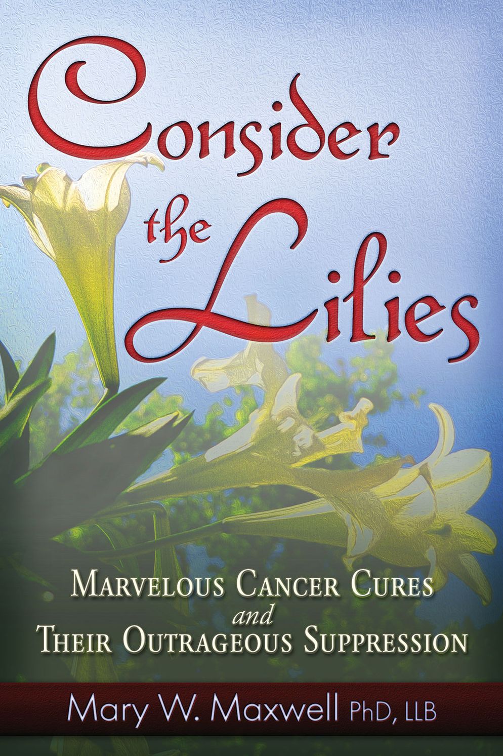 Consider the Lilies: A Review of Cures for Cancer and their Unlawful Suppression