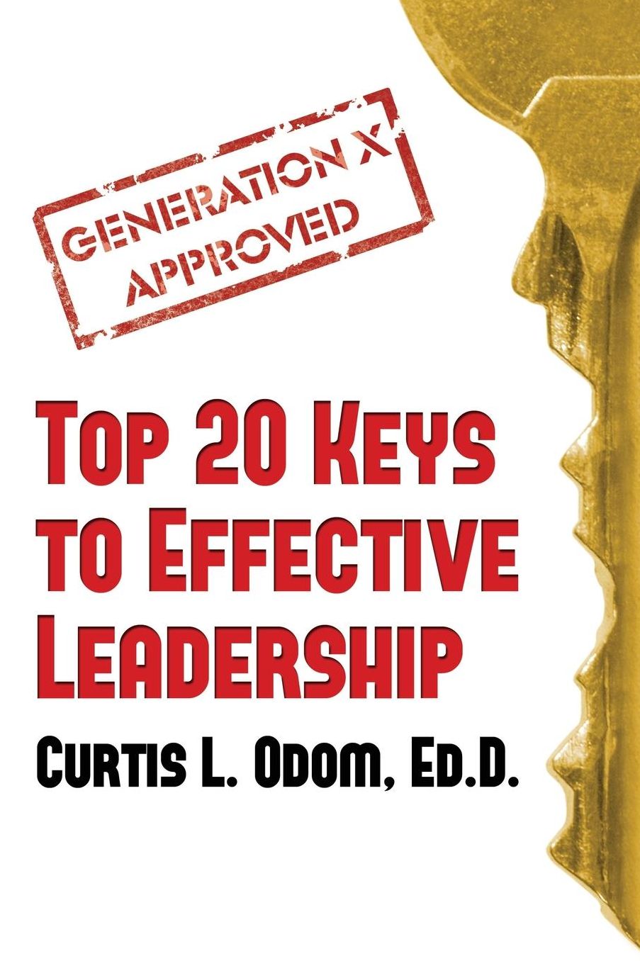 Generation X Approved - Top 20 Keys to Effective Leadership