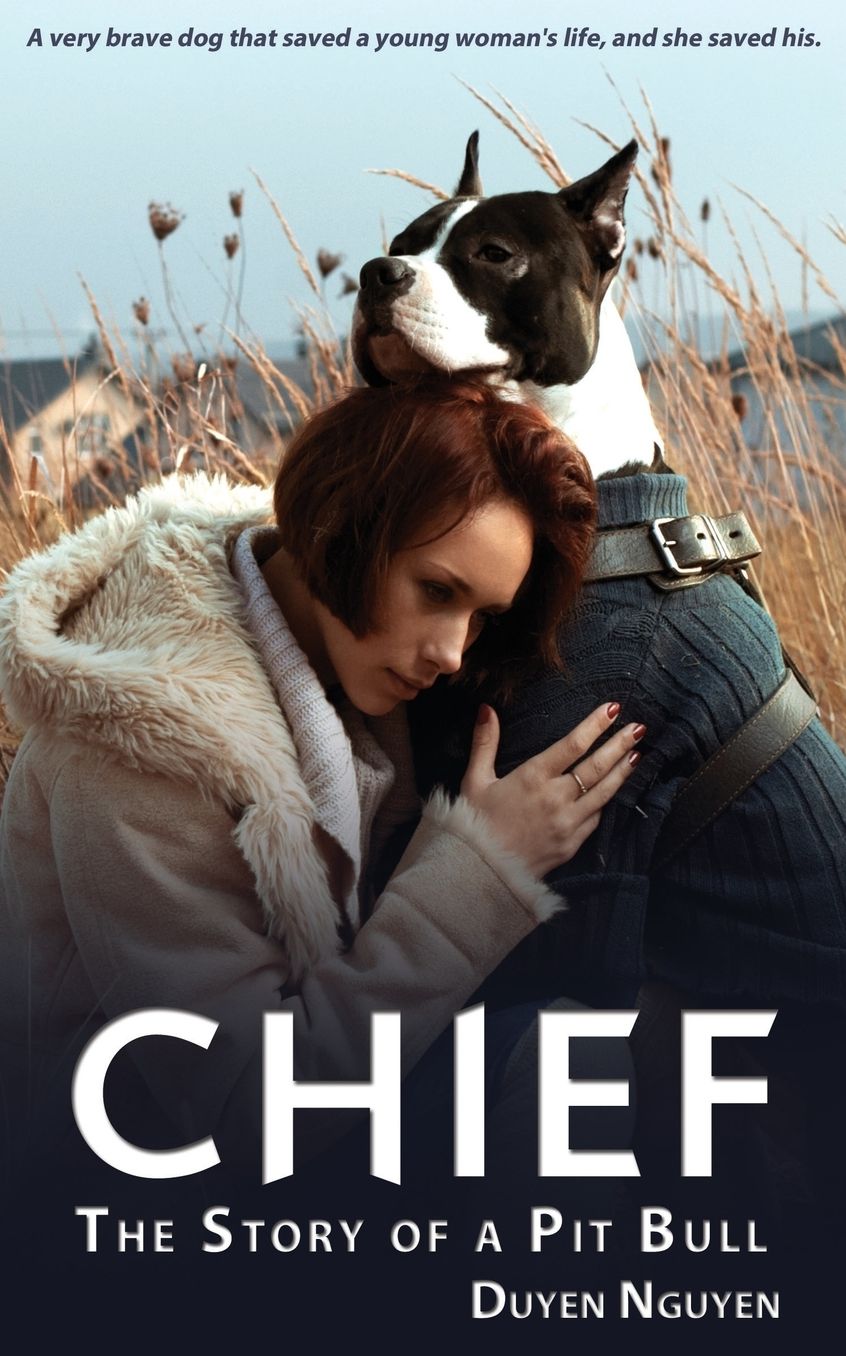 Chief The Story of a Pit Bull