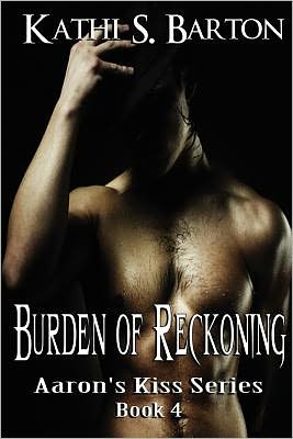 Burdon of Reckoning: Aaron's Kiss Series Book 4
