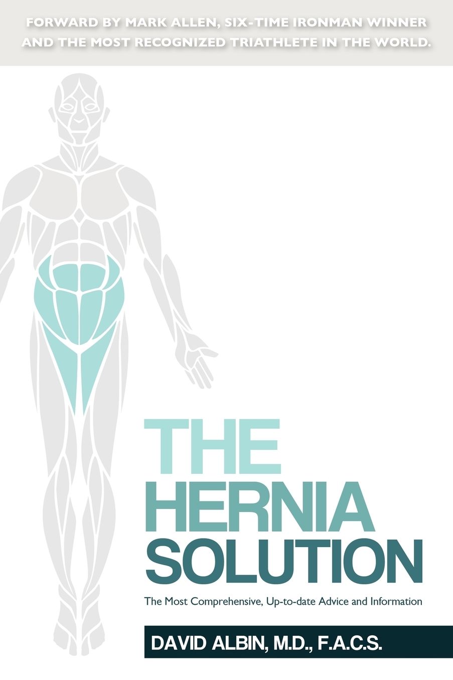 The Hernia Solution: The Most Comprehensive, Up-to-date Advice and Information