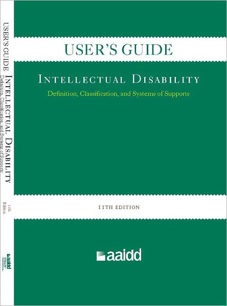 User's Guide (to Accompany the 11th edition of Intellectual Disability: Definition, Classification, and Systems of Support)