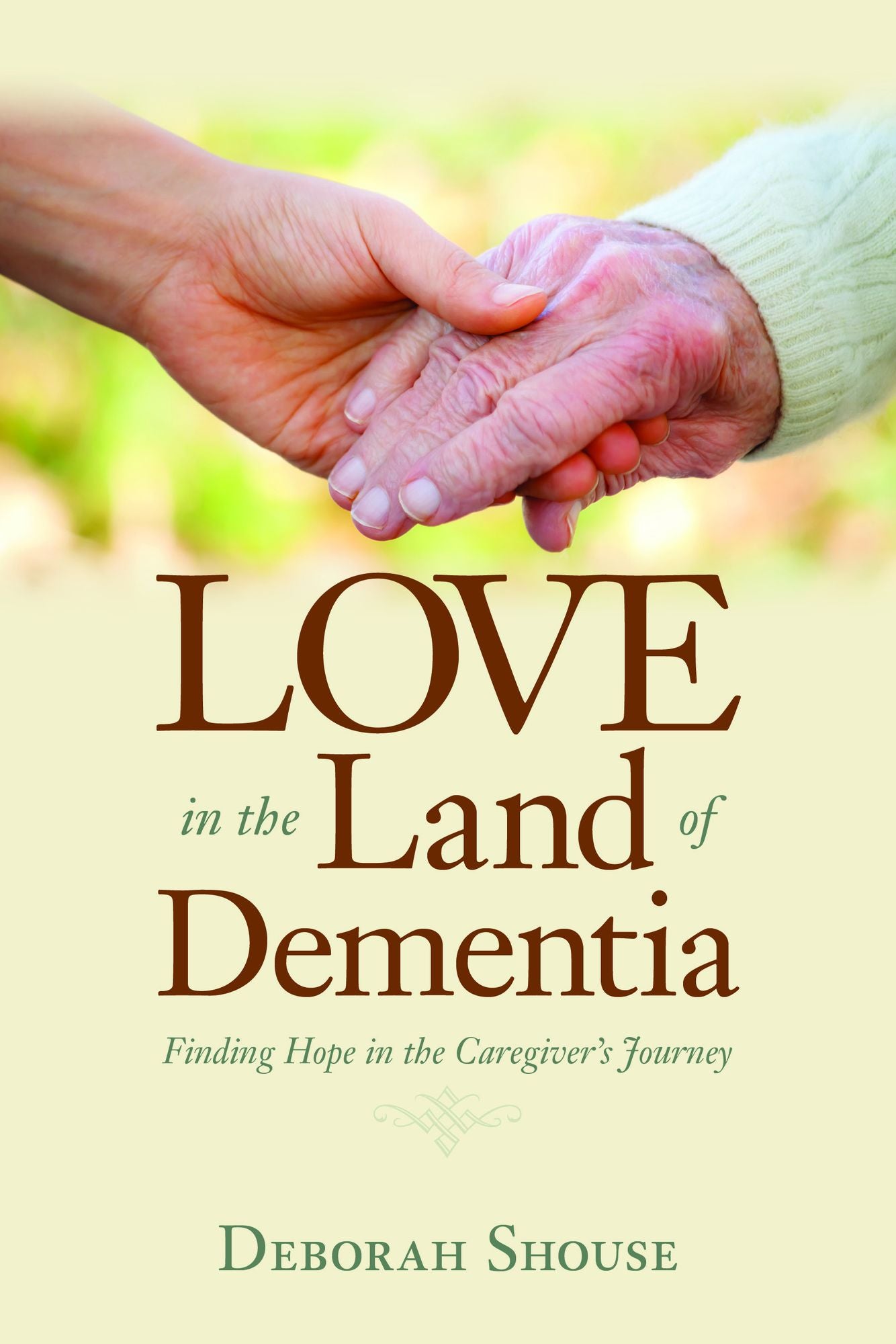 Love in the Land of Dementia: Finding Hope in the Caregiver's Journey