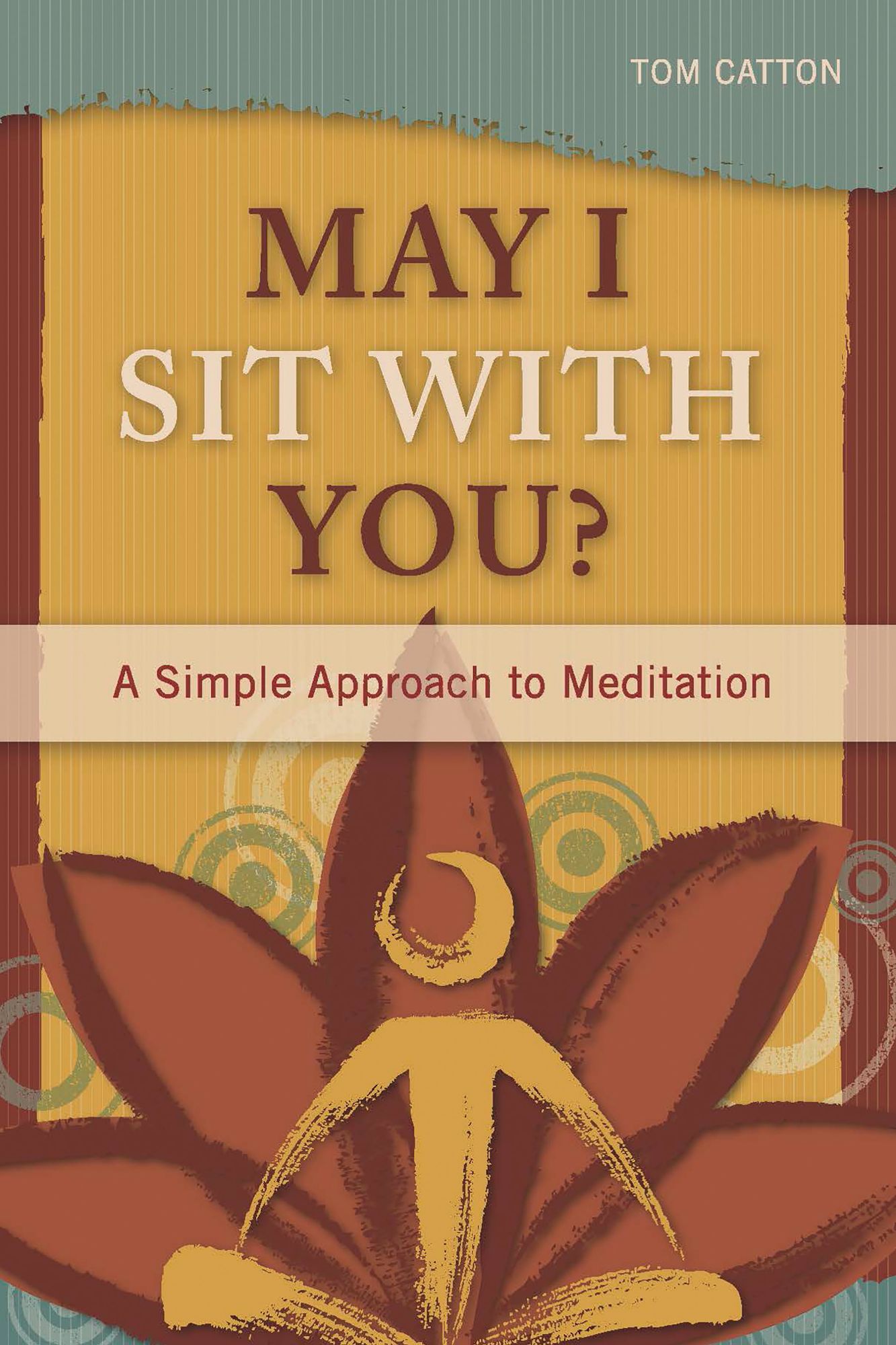 May I Sit with You?: A Simple Approach to Meditation