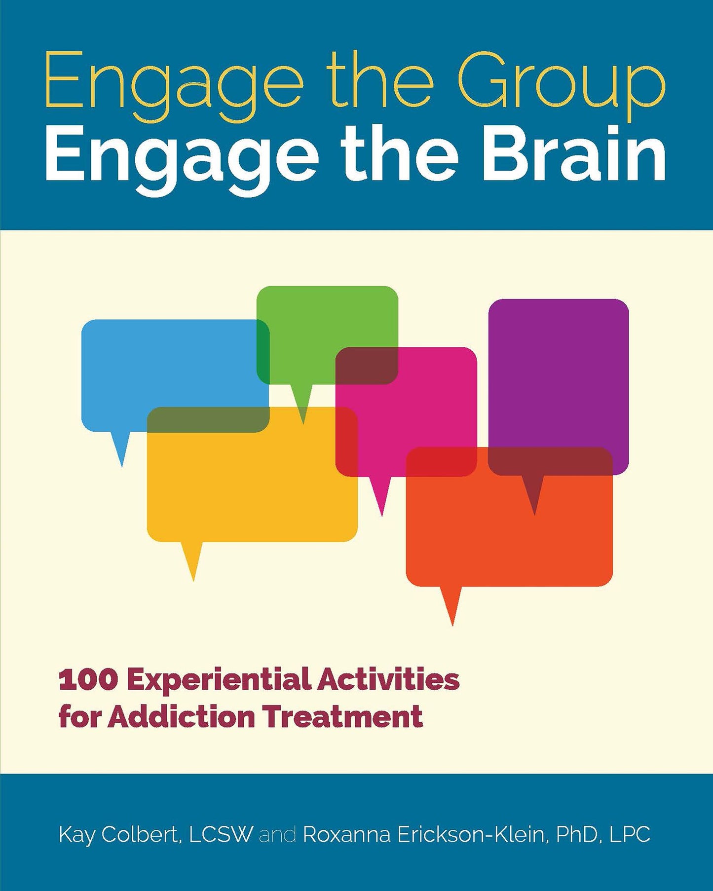 Engage the Group, Engage the Brain: 100 Experiential Activities for Addiction Treatment