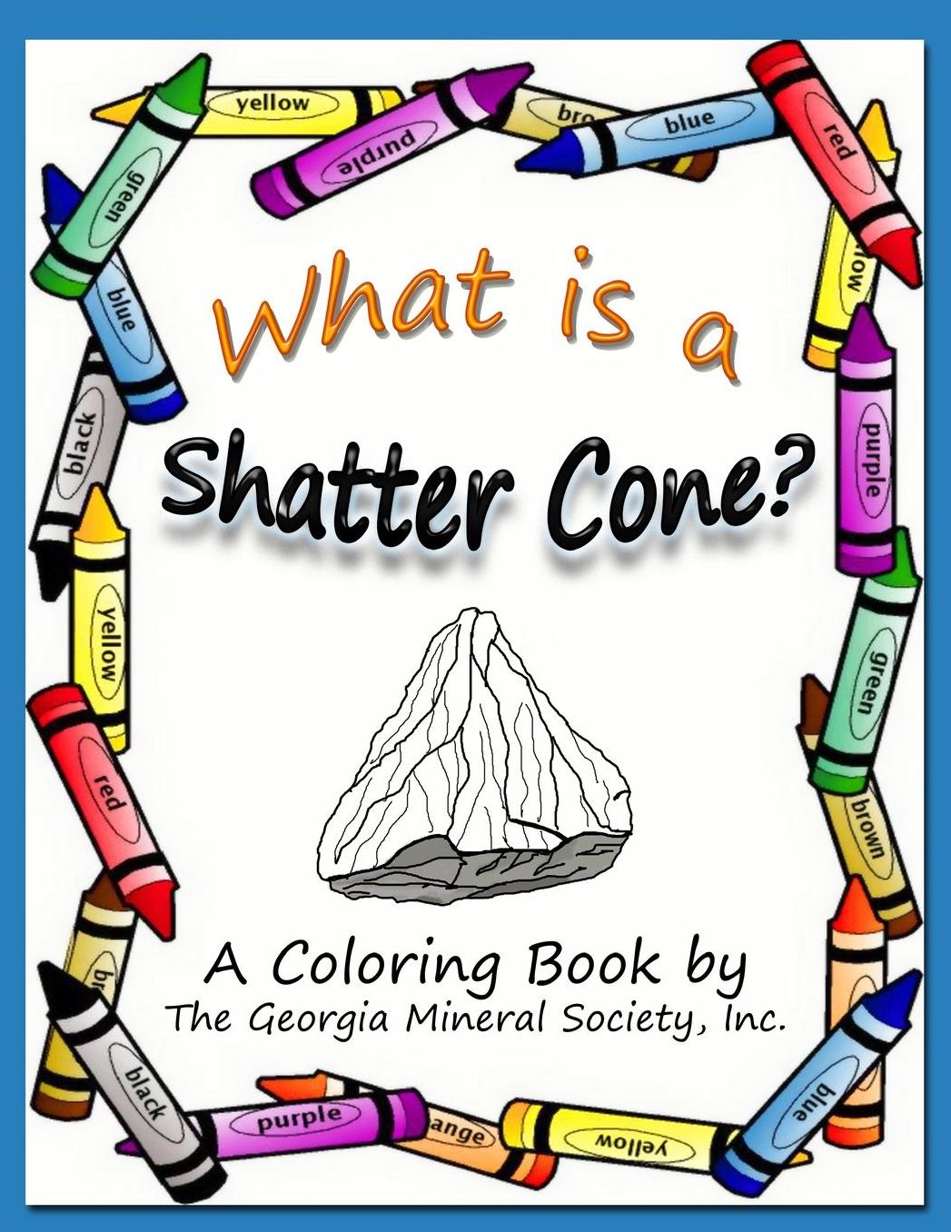 What is a Shatter Cone?: A Coloring Book by The Georgia Mineral Society, Inc.