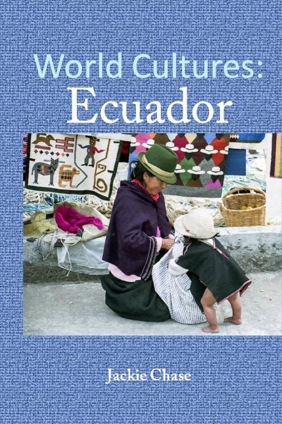 World Cultures: Ecuador