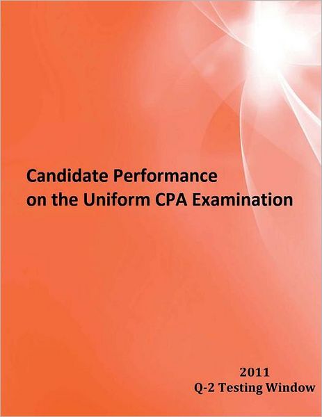 Candidate Performance on the Uniform CPA Examination 2011 Q-2: 2011 Window Q-2