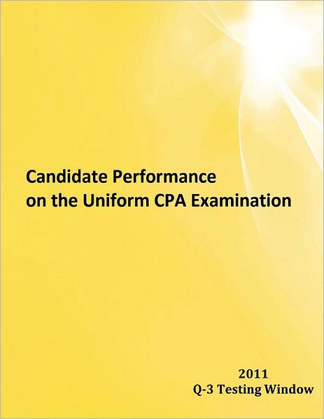 Candidate Performance on the Uniform CPA Examination 2011 Q-3: 2011 Window Q-3