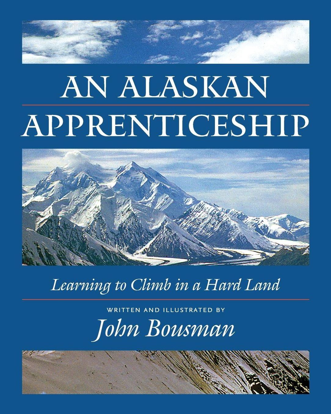 AN ALASKAN APPRENTICESHIP: Learning to Climb in a Hard Land