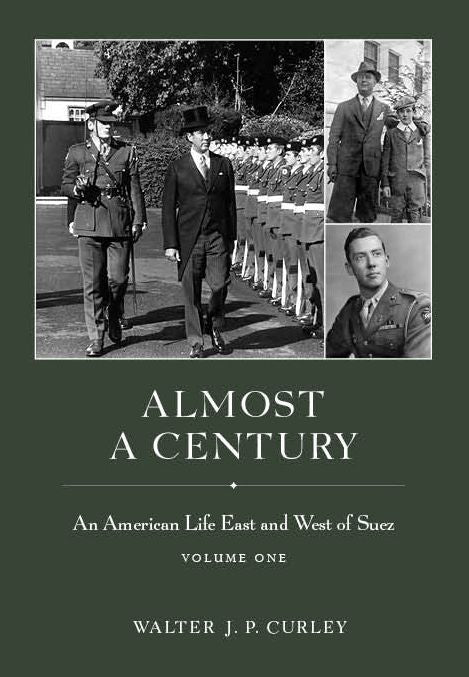 Almost a Century: An American Life East and West of Suez, Volume 1 & 2
