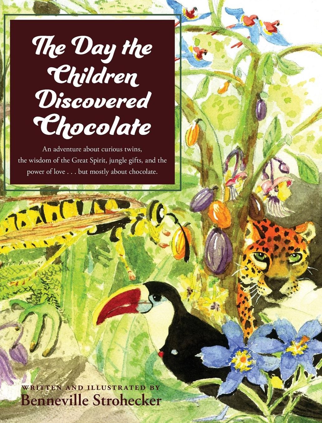 The Day the Children Discovered Chocolate: An Adventure about curious twins, the wisdom of the Great Spirit, jungle gifts, and the power of love . . . but mostly about chocolate.