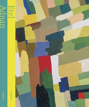 To look at the sea is to become what one is: An Etel Adnan Reader
