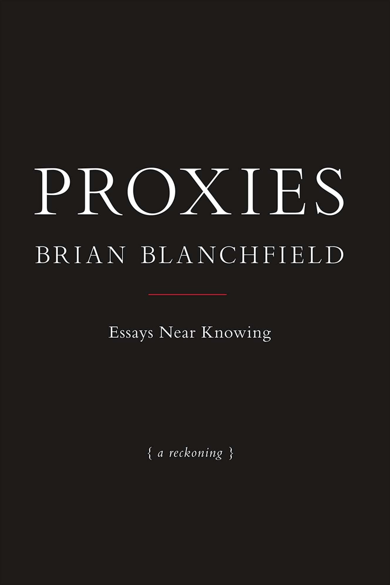 Proxies: Essays Near Knowing