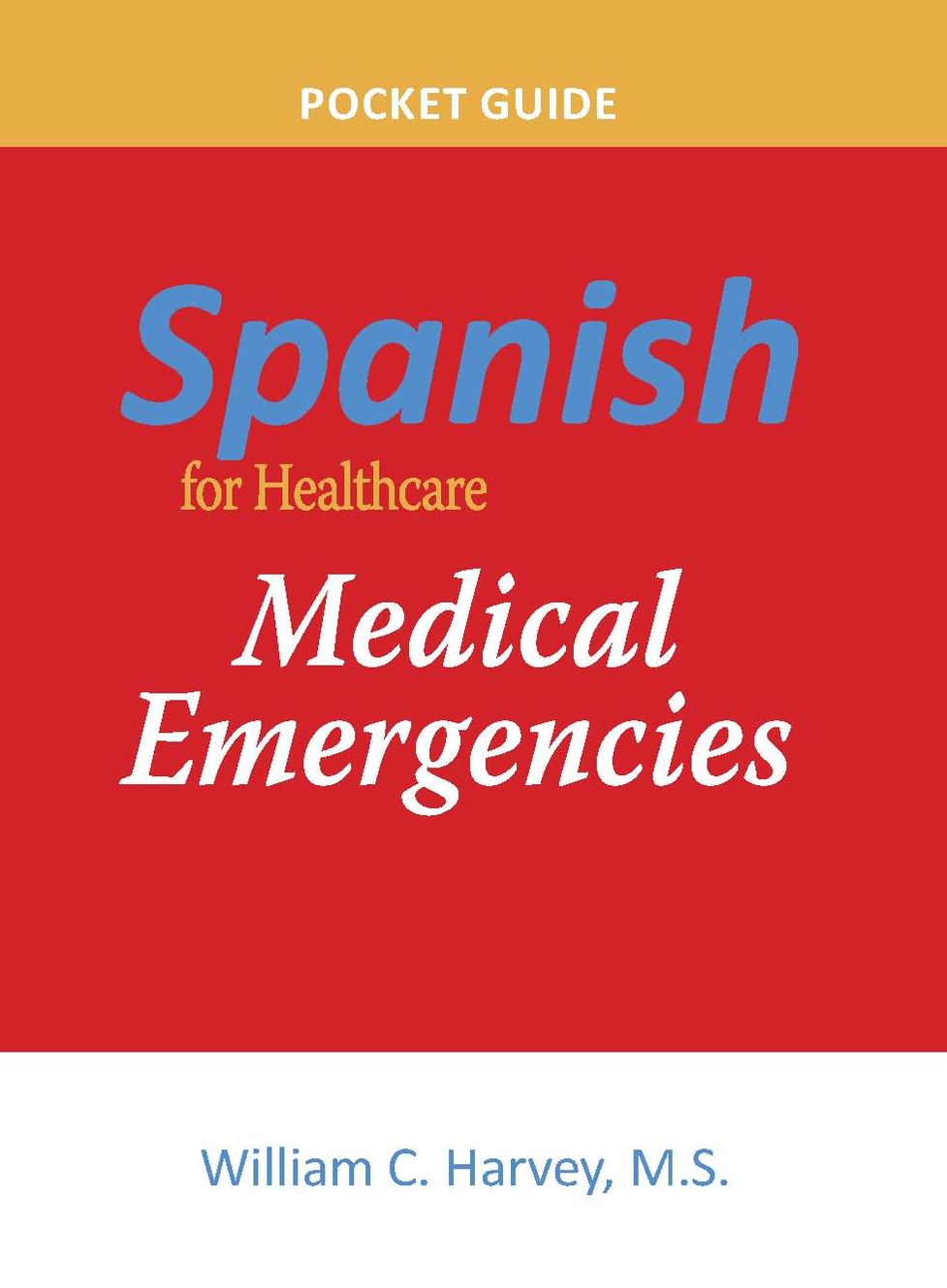 Spanish for Healthcare: Medical Emergencies, Pocket Guide