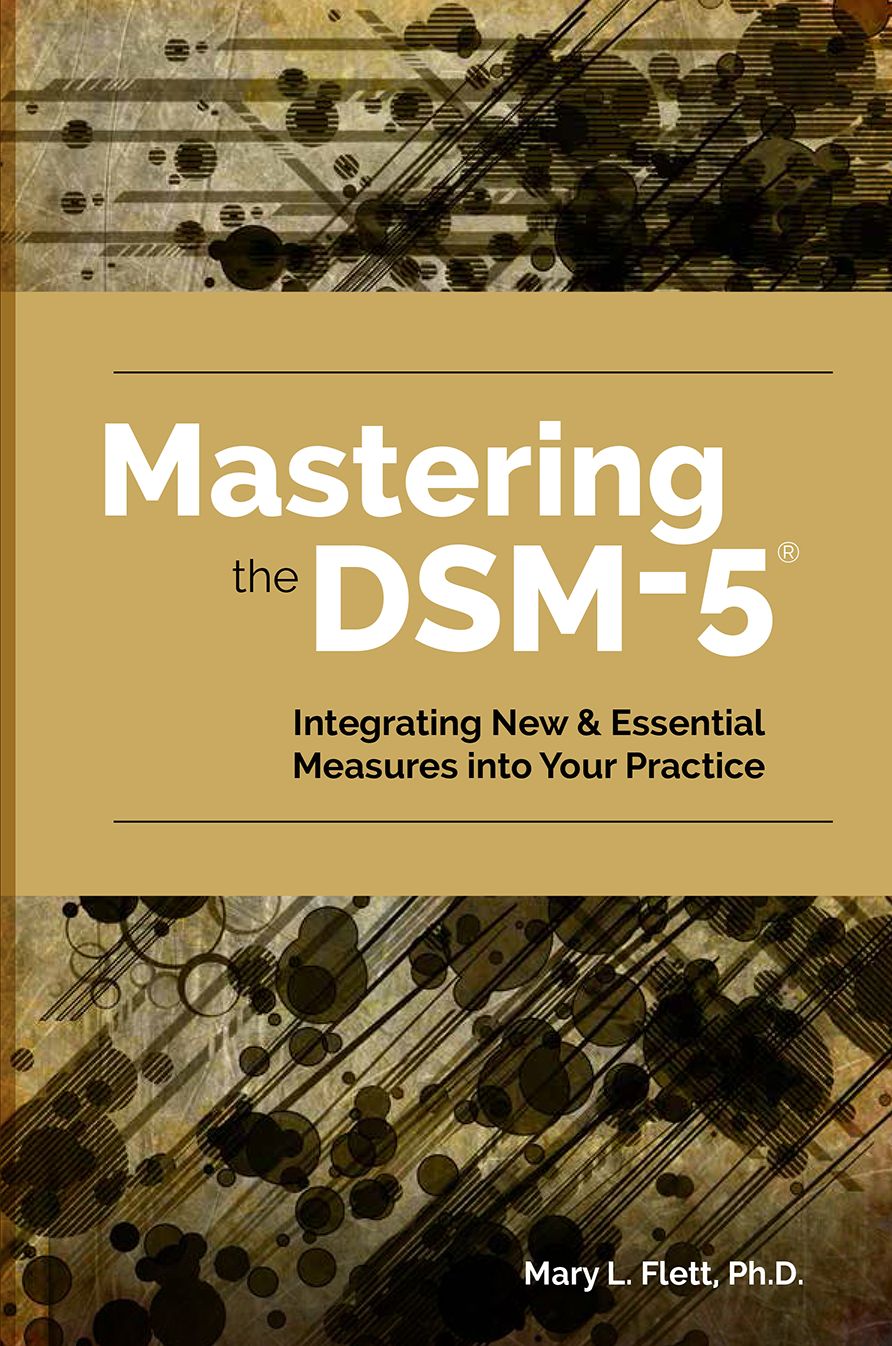 Mastering the DSM-5: Integrating New & Essential Measures Into Your Practice