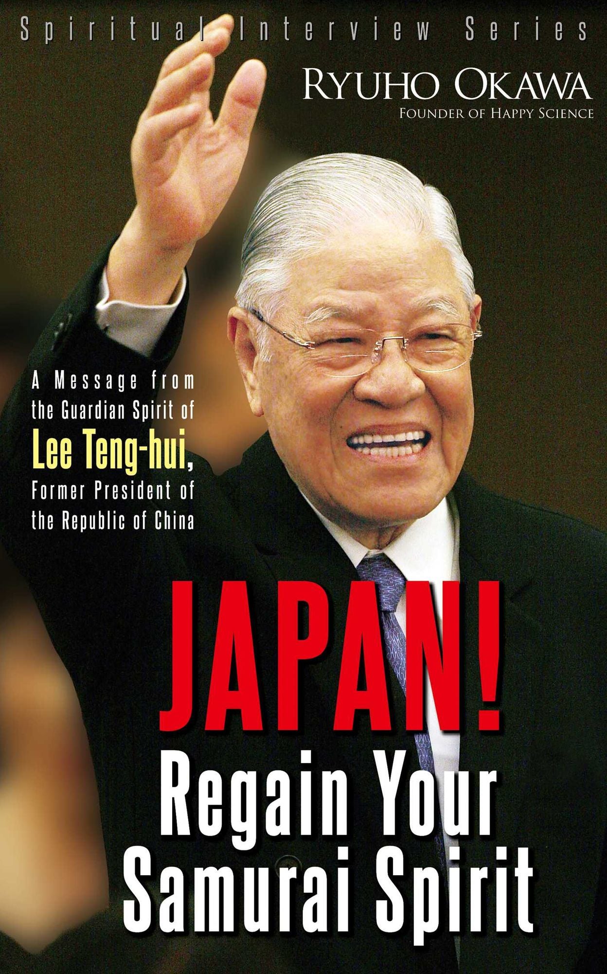 Japan! Regain Your Samurai Spirit: A Message from the Guardian Spirit of Lee Teng-hui, Former President of the Republic of China