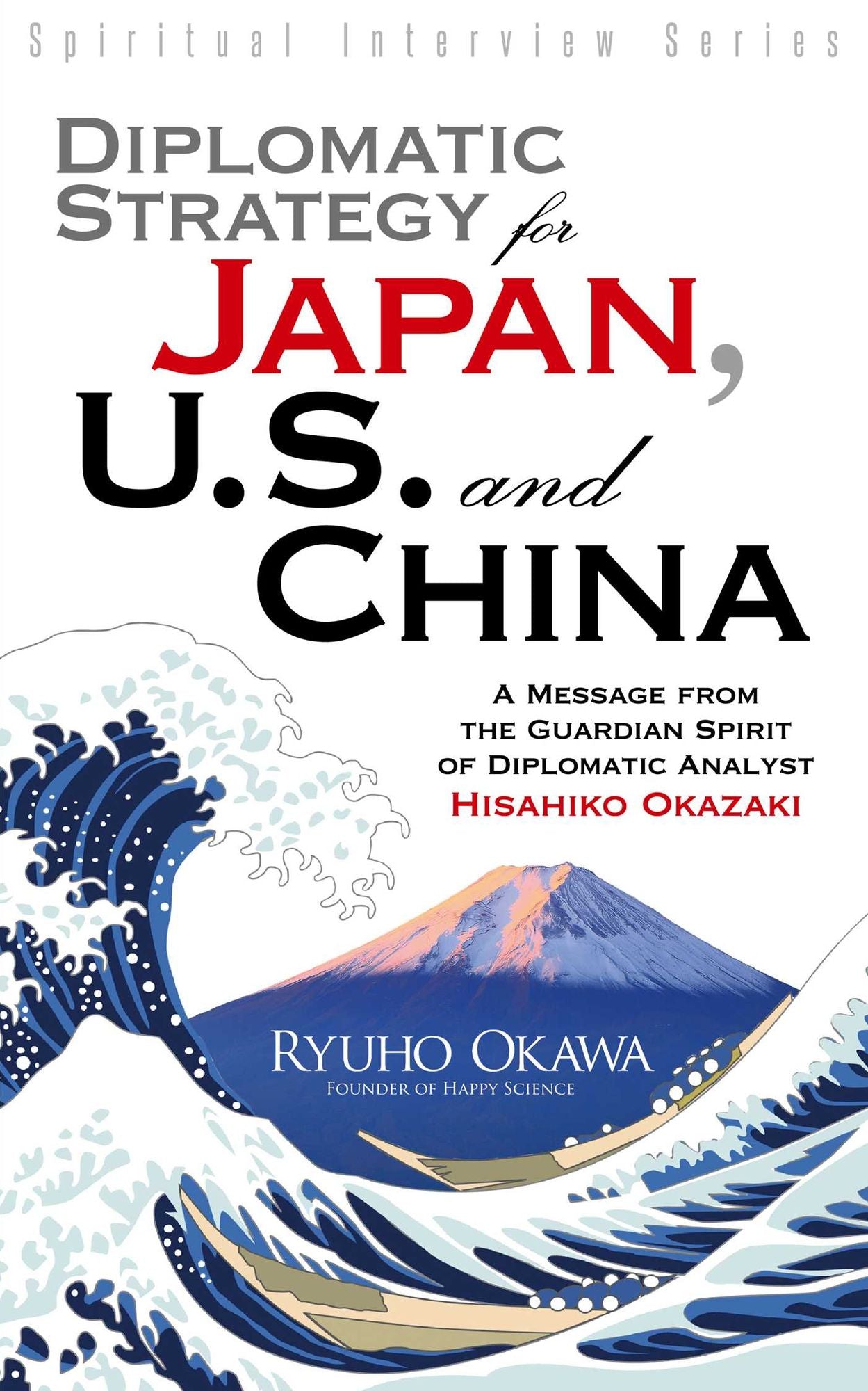 Diplomatic Strategy for Japan, U.S. and China: A Message from the Guardian Spirit of Diplomatic Analyst Hisahiko Okazaki