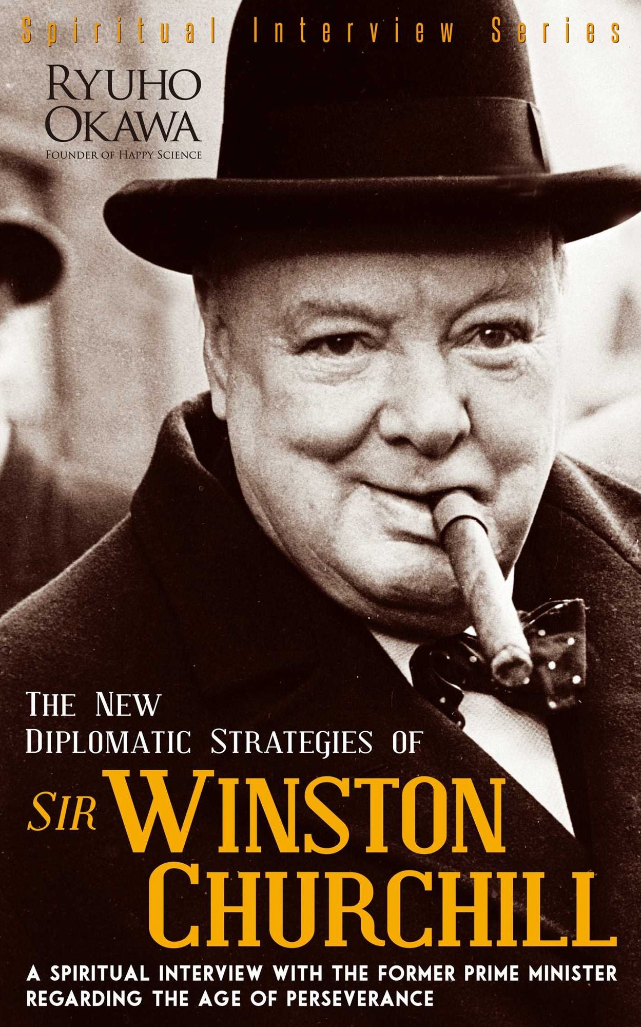 The New Diplomatic Strategies of Sir Winston Churchill: A Spiritual Interview with the Former Prime Minister Regarding the Age of Perseverance