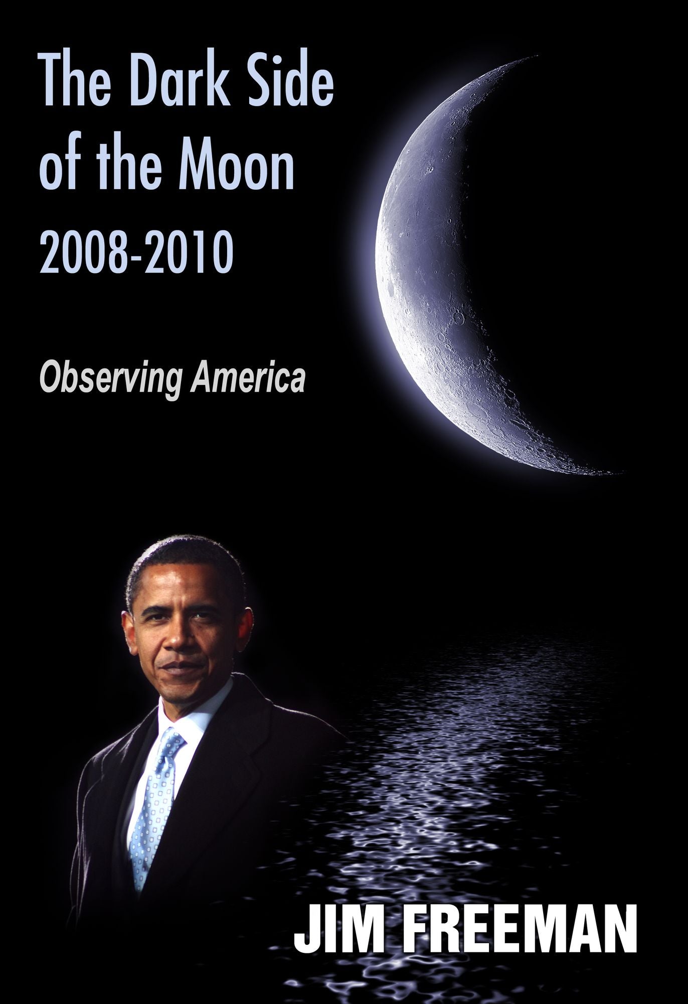 The Dark Side of the Moon 2008-2010: Observing America