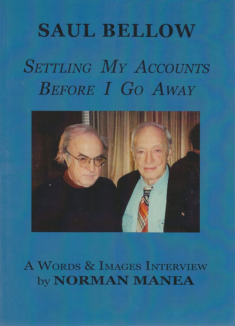 Saul Bellow: Settling My Accounts Before I Go Away: A Words & Images Interview