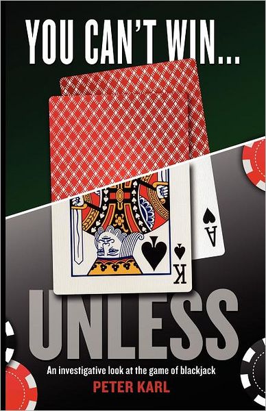 You Can't Win...UNLESS An Investigative look at the game of blackjack