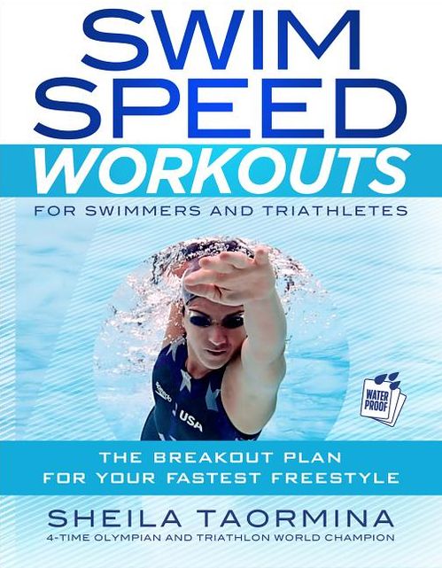 Swim Speed Workouts for Swimmers and Triathletes: The Breakout Plan for Your Fastest Freestyle
