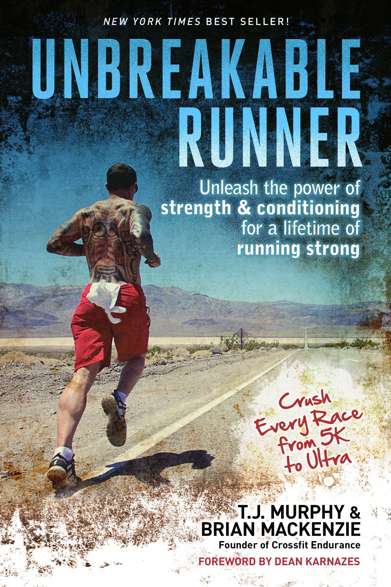 Unbreakable Runner : Unleash the Power of Strength & Conditioning for a Lifetime of Running Strong