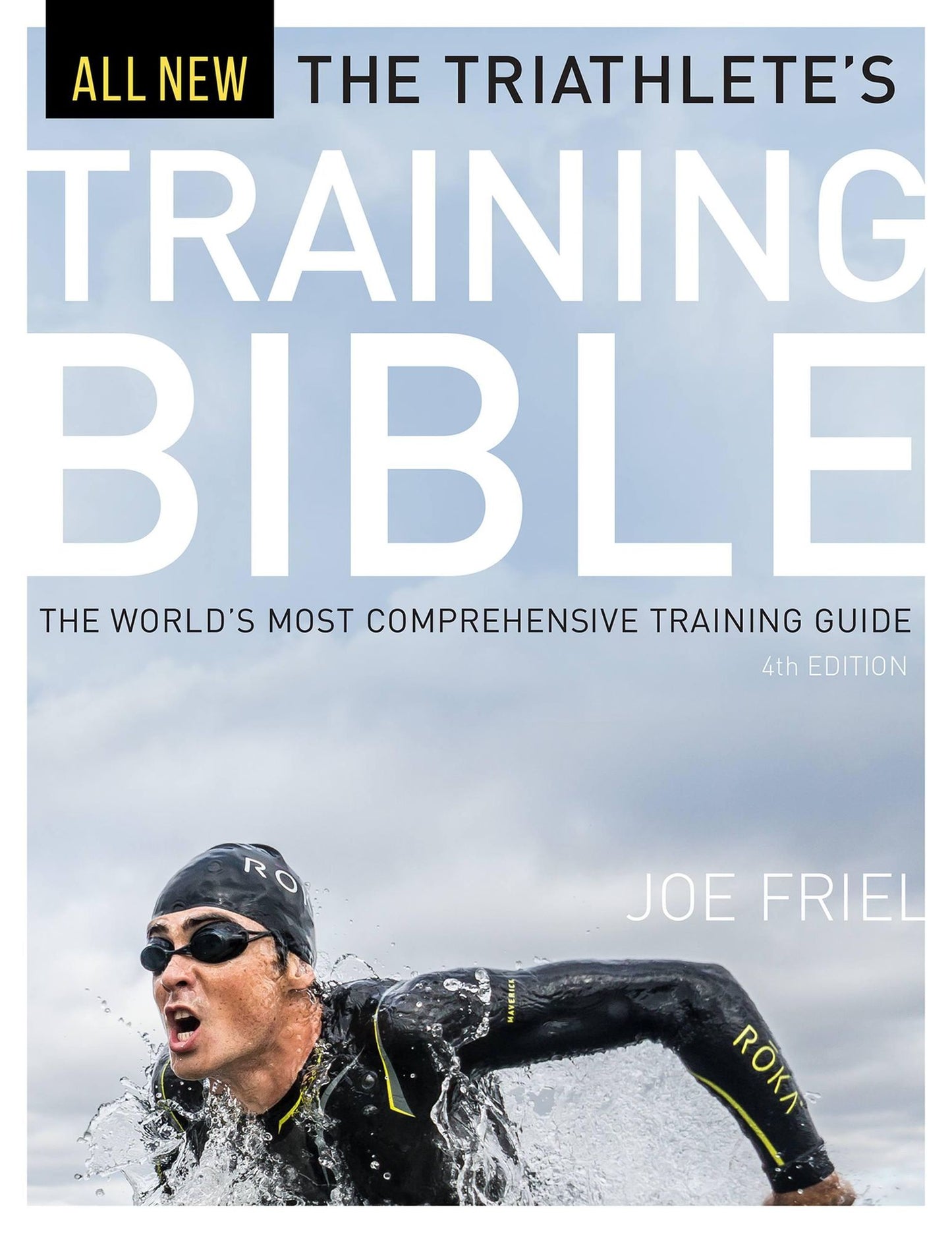 The Triathlete's Training Bible: The Worldas Most Comprehensive Training Guide, 4th Ed.