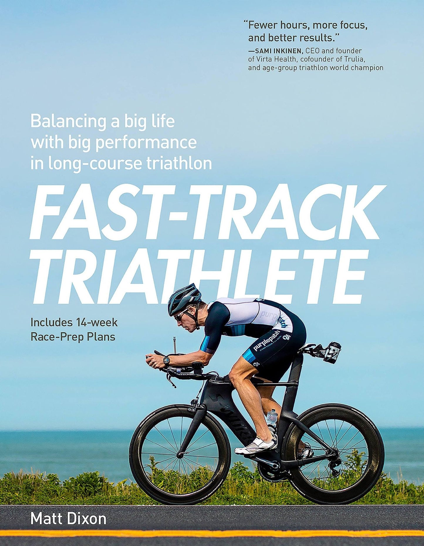 Fast-Track Triathlete : Balancing a big life with big performance in long-course triathlon