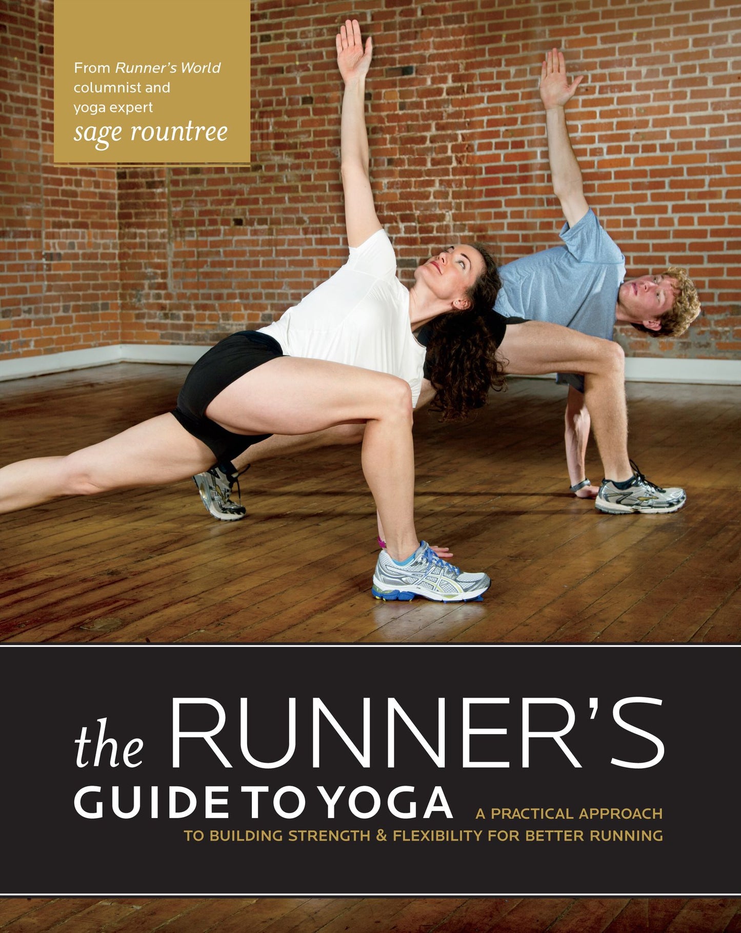 The Runner's Guide to Yoga: A Practical Approach to Building Strength & Flexibility for Better Running