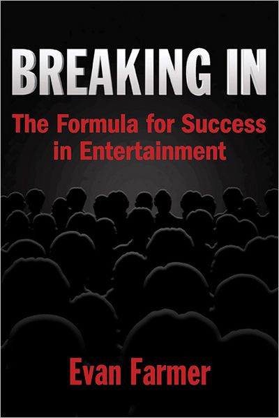 Breaking In: The Formula for Success in Entertainment