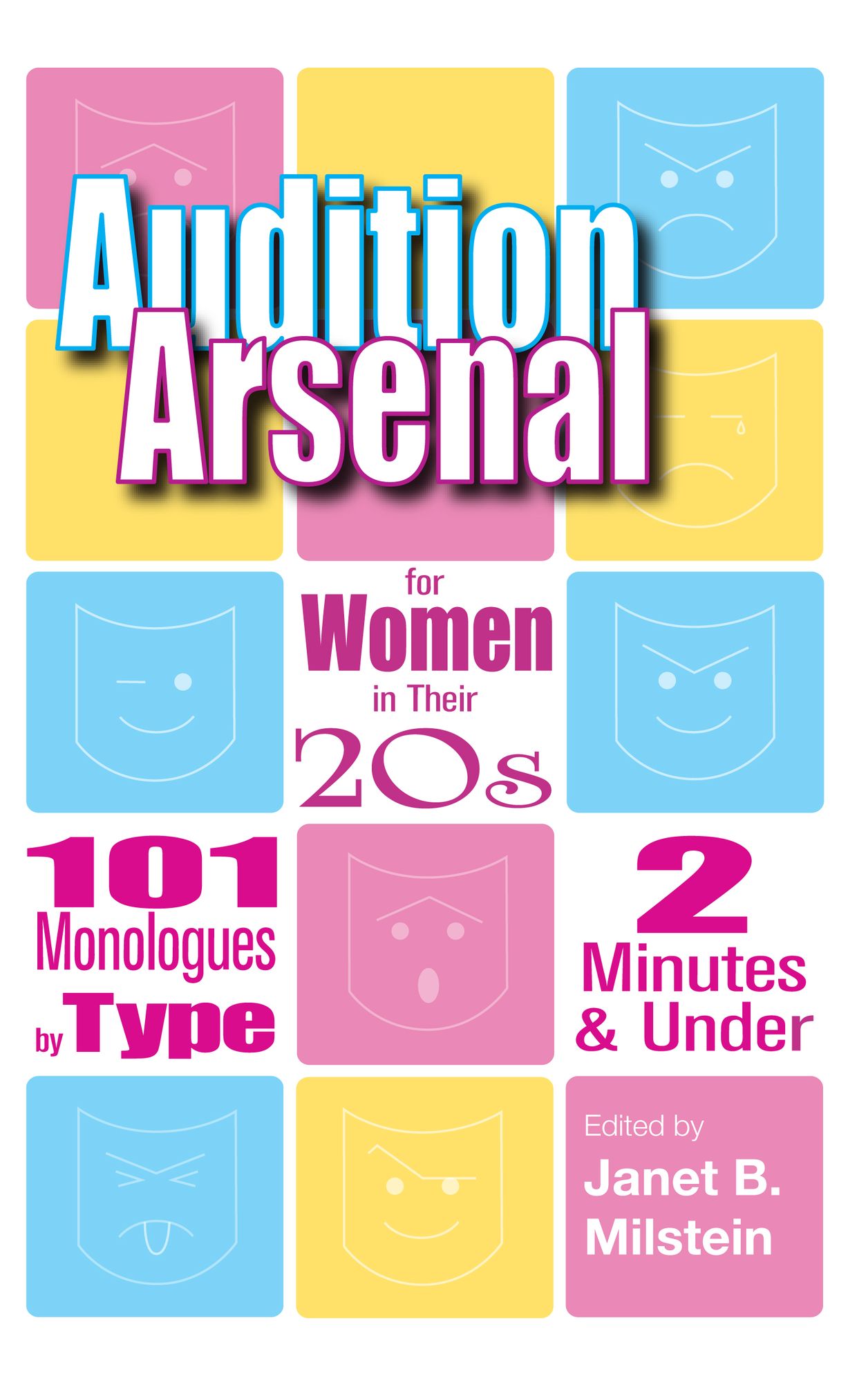 Audition Arsenal for Women in their 20's: 101 Monologues by Type, 2 Minutes & Under