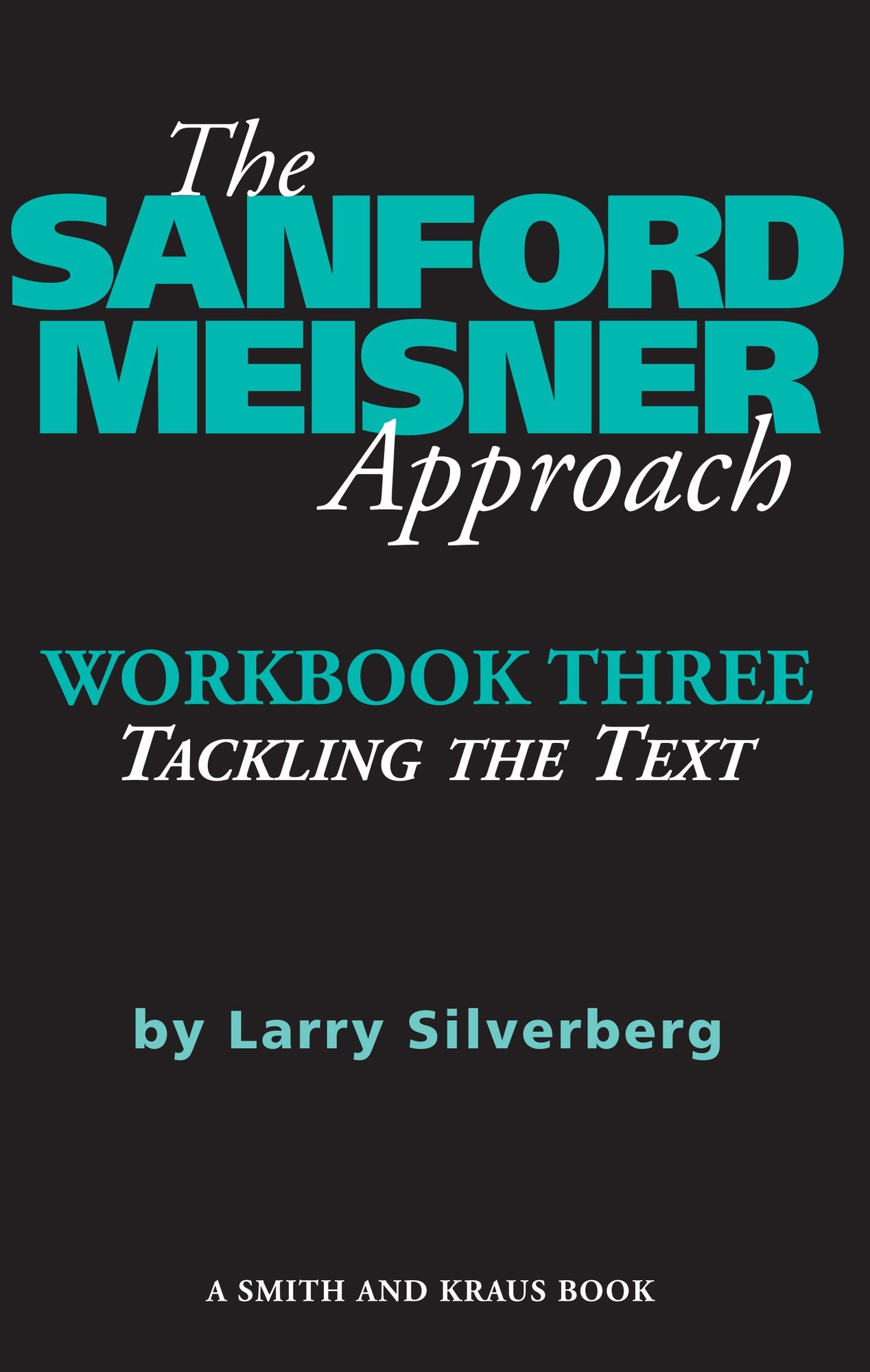 The Sanford Meisner Approach: Workbook Three, Tackling the Text