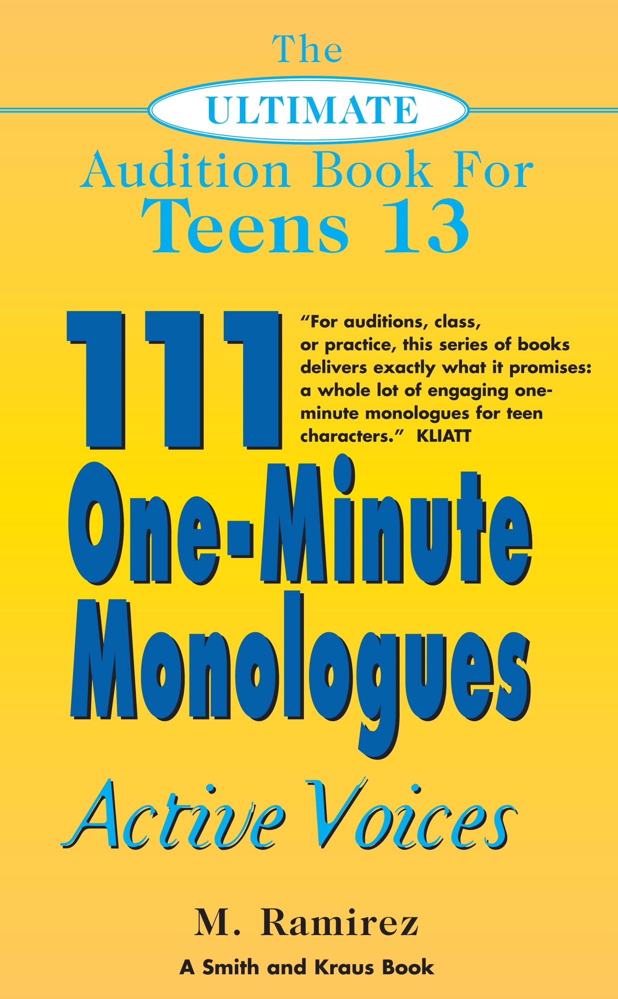 The Ultimate Audition Book for Teens Volume 13: 111 One-Minute Monologues - Active Voices