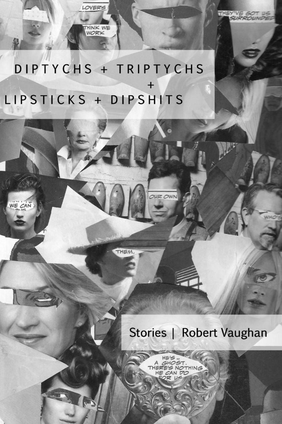 Diptychs + Triptychs + Lipsticks + Dipshits