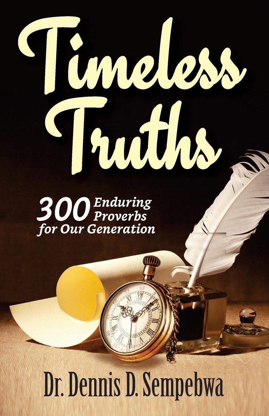 Timeless Truths: 300 Enduring Proverbs For Our Generation