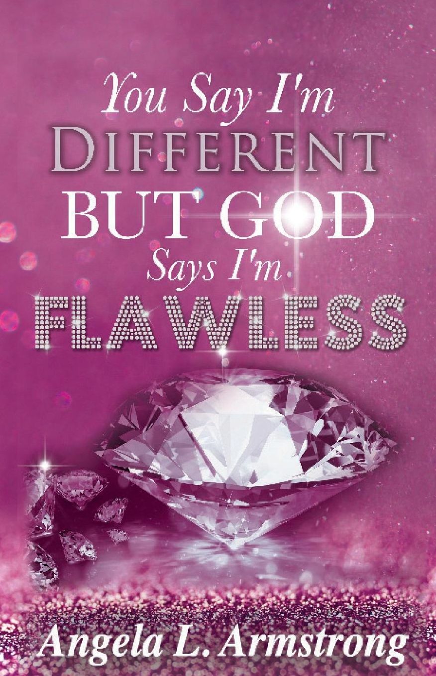 You Say I'm Different, But God Says I'm Flawless