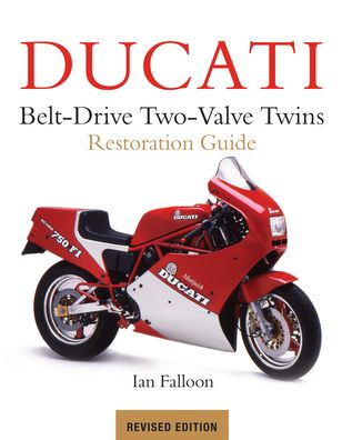 Ducati Belt-Drive Two-Valve Twins Motorcycle Restoration Guide