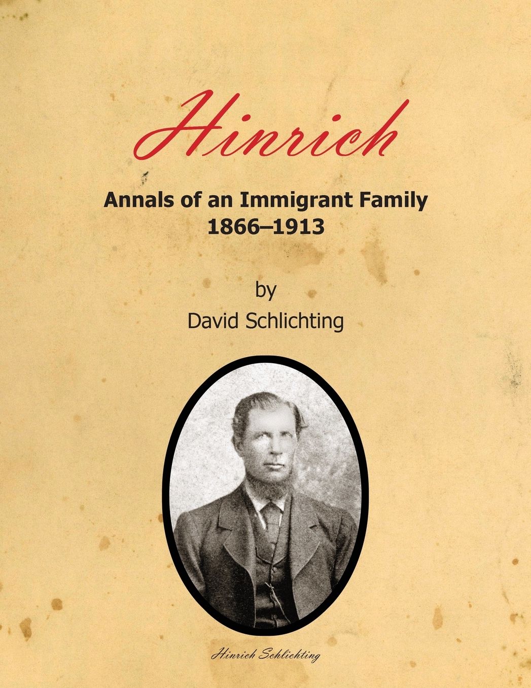 Hinrich: Annals of an Immigrant Family, 1866-1913