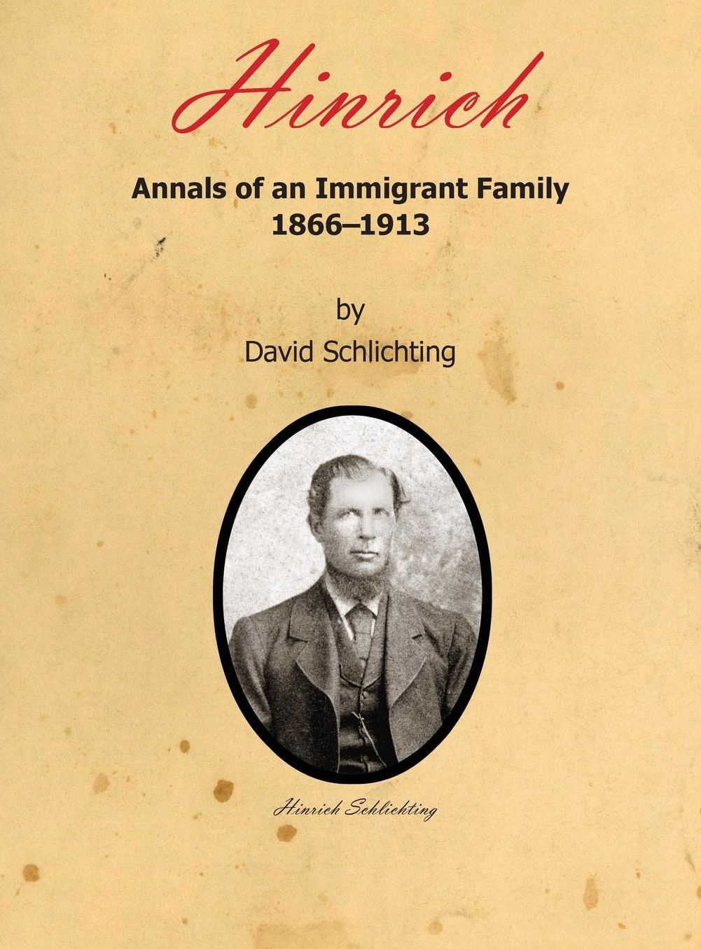 Hinrich: Annals of an Immigrant Family, 1866-1913