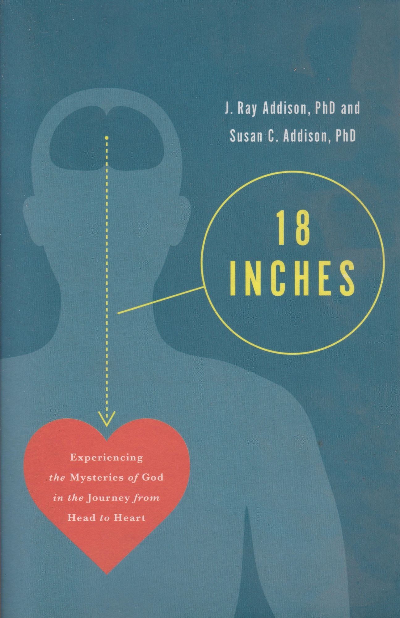 18 Inches: Experiencing the Mysteries of God in the Journey from Head to Heart