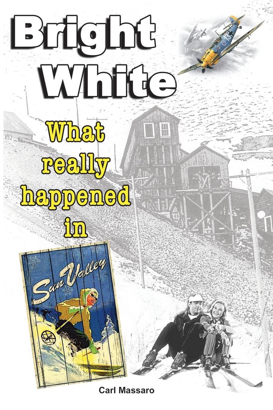 Bright White: What Really Happened in Sun Valley