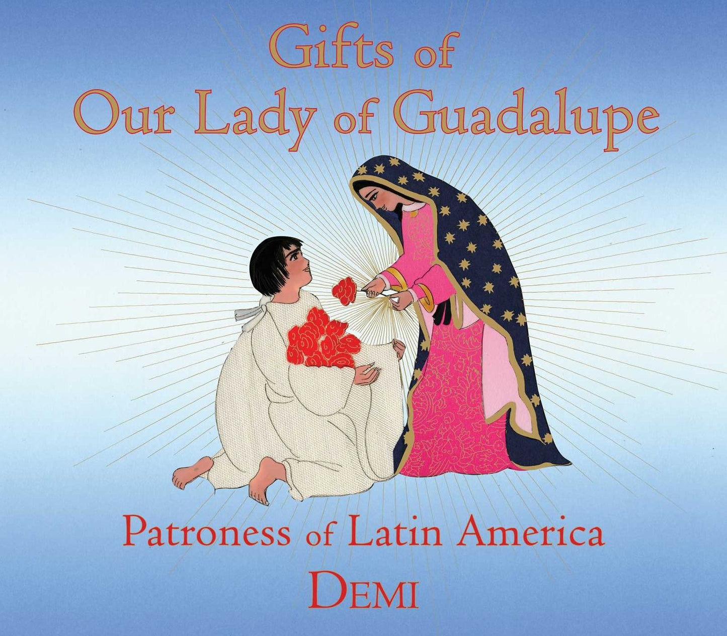 Gifts of Our Lady of Guadalupe: Patroness of Latin America
