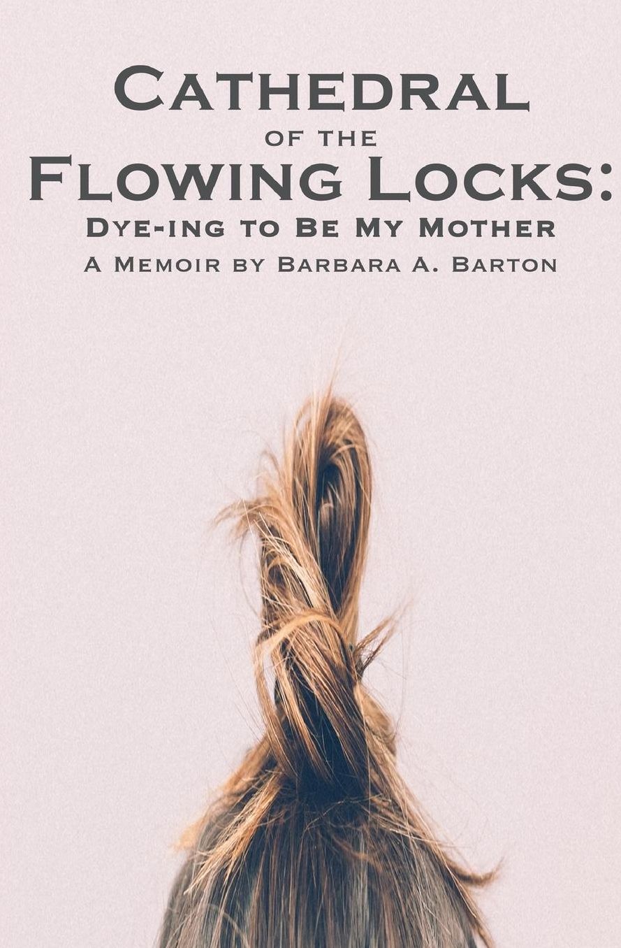 Cathedral of the Flowing Locks: Dye-ing to Be My Mother